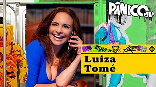 LUIZA TOMÉ - PÂNICO - 28/02/23