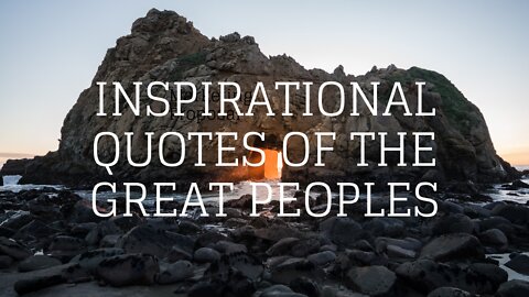 INSPIRATIONAL QUOTES OF THE GREAT PEOPLES