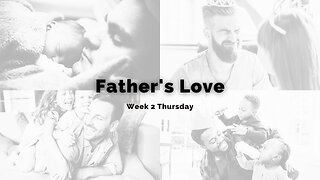 Father's Love Week 2 Thursday