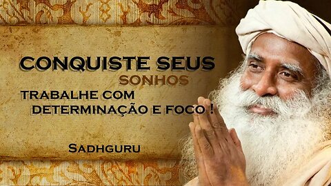 Trabalhe pelo que Você Quer Alcançando seus Sonhos e Objetivos , SADHGURU DUBLADO