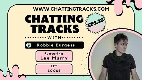 Lee Murry from Let Loose: Small Beginnings to Big Dreams - Chatting Tracks