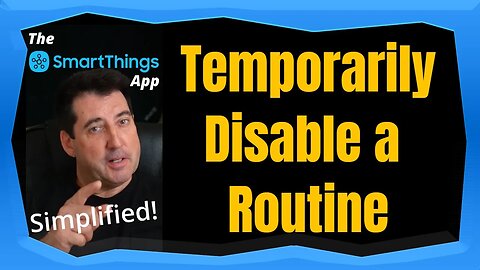 Temporarily Disable a Routine - The SmartThings App Simplified