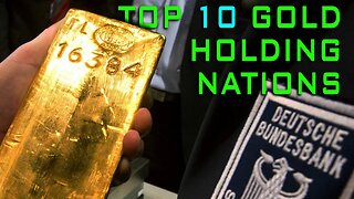 The Top 10 Gold Holding Nations!