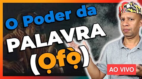 🔴 O Pode da Palavra (Ofó) no Candomblé - Live#53