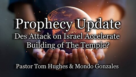 Prophecy Update: Does Attack on Israel Accelerate Building of The Temple?