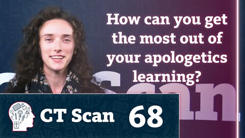 Tips for Studying Apologetics (Part 1) (CT Scan, Episode 68)