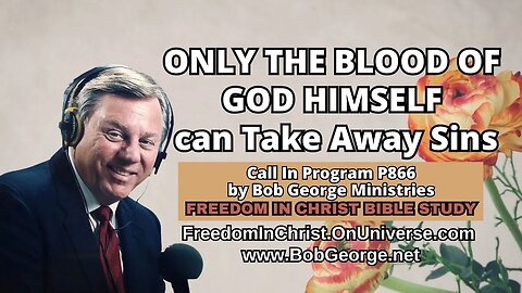 ONLY THE BLOOD OF GOD HIMSELF can Take Away Sins by BobGeorge.net | Freedom In Christ Bible Study
