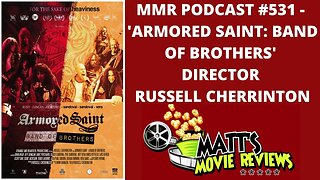 #531 - 'Armored Saint: Band of Brothers’ director Russell Cherrington | Matt's Movie Reviews Podcast