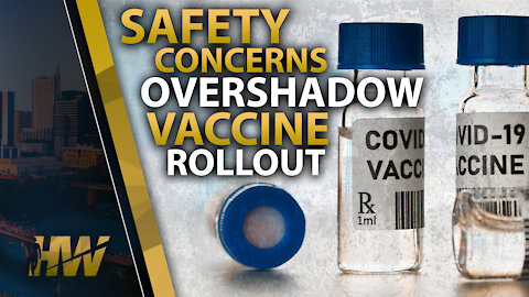 SAFETY CONCERNS OVERSHADOW VACCINE ROLLOUT