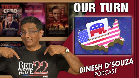 OUR TURN Dinesh D’Souza Podcast Ep406