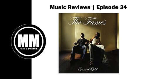 Music Reviews | Ep 34 - The Fumes, Guns of Gold