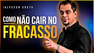 COMO NÃO CAIR NO FRACASSO - ALYSSON COSTA