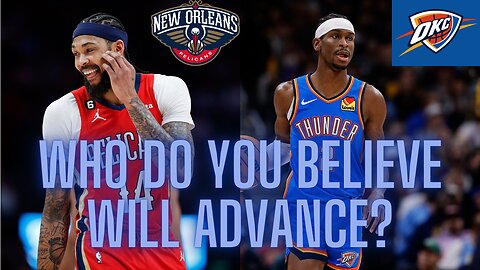 Pelicans vs. Thunder in the opening round of the playoffs, who do you believe will advance?