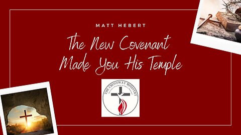 The New Covenant Made You His Temple