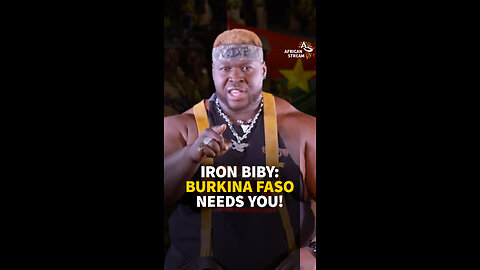 IRON BIBY: BURKINA FASO NEEDS YOU!