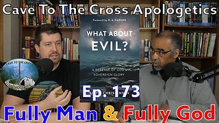 Fully Man & Fully God - Ep.173 - What About Evil? - The Peerless Redeemer - Part 2