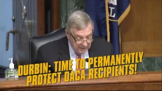 Durbin: Permanently Protect DACA Recipients In "The Only Home They've Ever Known"