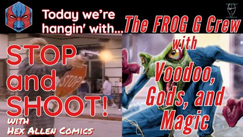 STOP and SHOOT #10 with Frog G - Voodoo, Gods, and Magic!