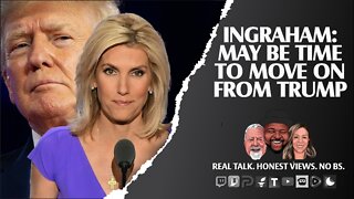 Laura Ingraham Believes It May Be Time To Dump Trump