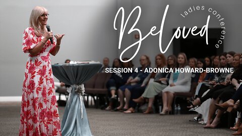 BeLoved Conference | Session 4 | Adonica Howard-Browne
