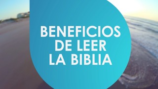 Beneficios de leer la Biblia