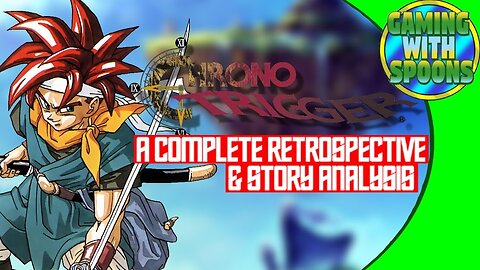 CHRONO TRIGGER | A Complete Retrospective and Story Analysis