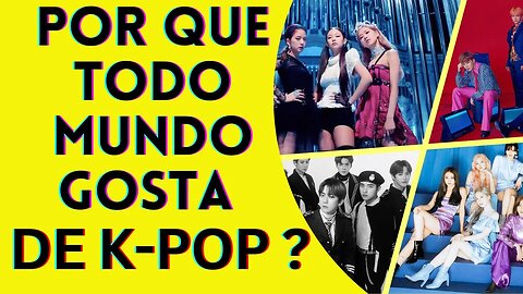 COMO O K-POP CONQUISTOU O MUNDO DA MÚSICA, DESDE BTS ATÉ BLACKPINK?! #kpop #curiosidades #bts