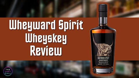 Wheyward Spirit Wheyward Wheyskey Review!