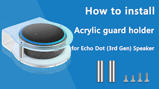 How to install Acrylic guard holder for Echo Dot（3rd Gen）speaker/ Geekria