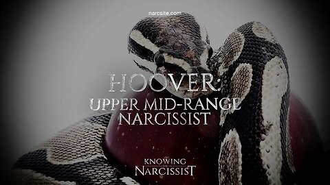 Hoover : Upper Mid Range Narcissist