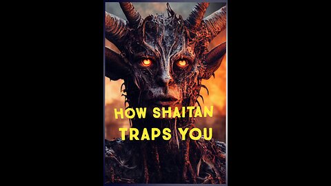 How shaitan traps you