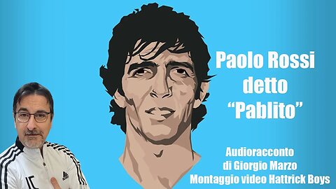 Audio Racconto : Paolo Rossi detto "Pablito" di Giorgio Marzo.