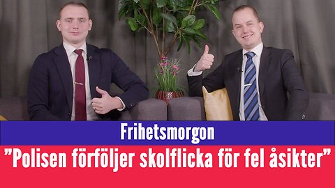 Frihetsmorgon - "Skolflicka hade fel åsikter - polisen trakasserar henne"