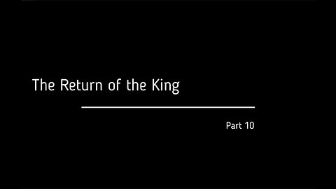 THE END OF THE WORLD AS WE KNOW IT... The Fall of the Cabal (10) Part 10: THE RETURN OF THE KING