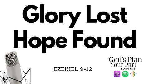 Ezekiel 9-12 | Glory Lost, Hope Found