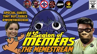 Legion Of Memers Memestream Ep. 92 Tiny But Fierce