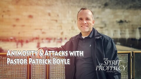 Animosity & Attacks with Pastor Patrick Boyle