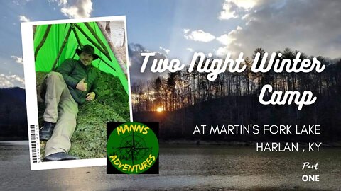 Two Nights Winter Camp at Martin's Fork Lake in Harlan Kentucky Part One