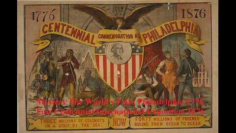 Mystery The World's Fairs​ Philadelphia 1876 Fair Centennial International Exposition