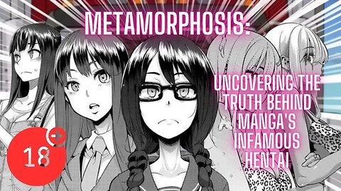 Metamorphosis: Uncovering the Truth Behind Manga's Infamous Hentai