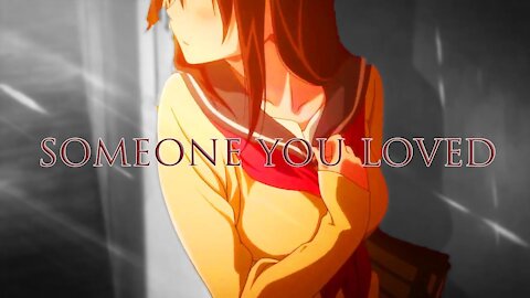 Someone You Loved ( AMV ) Anime MV