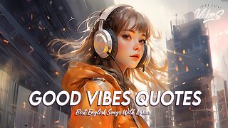 Good Vibes Quotes 🌸 Chill Spotify Playlist Covers Best English Songs With Lyrics