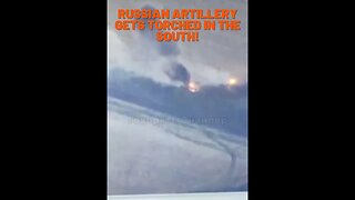 Russian artillery gets torched in the south