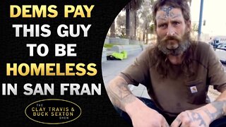 Democrats Pay This Guy to Be Homeless in San Francisco