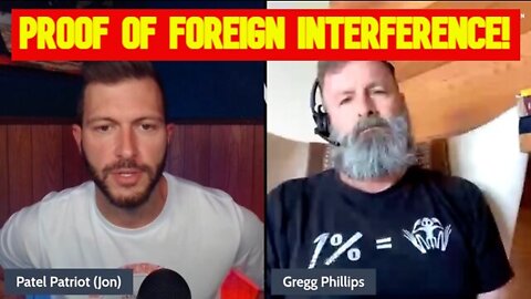 Gregg Phillips & Patel Patriot: Proof Of Foreign Interference!