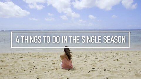 4 Things You Can Do While You Are Single