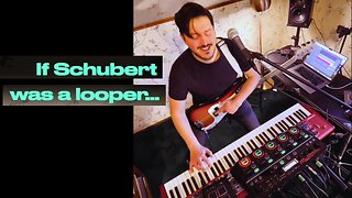If Schubert Was A Looper...