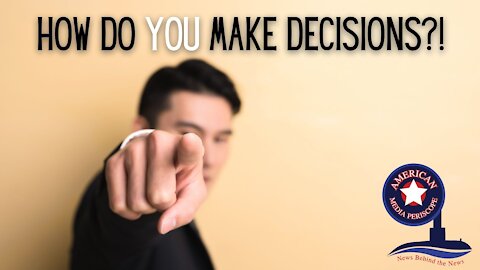 How do YOU make Decisions?!