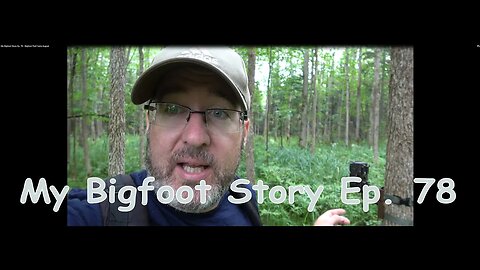 My Bigfoot Story Ep. 78 - Bigfoot Trail Cams August
