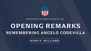 Opening Remarks: Remembering Angelo Codevilla (ft. Ryan P. Williams)